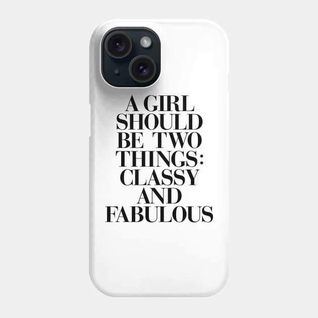 A Girl Should Be Two Things Classy and Fabulous Phone Case by MotivatedType