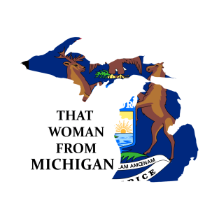 That Woman from Michigan T-Shirt