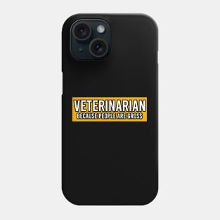 Veterinarian Gift, People Are Gross Phone Case