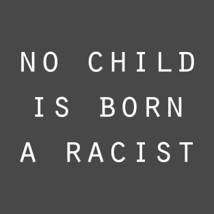 No Child is Born a Racist T-Shirt