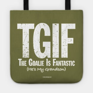 TGIF: The Goalie is Fantastic (Soccer Grandson) Tote