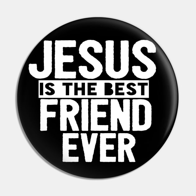 Jesus Is The Best Friend Ever Religious Christian Pin by Happy - Design