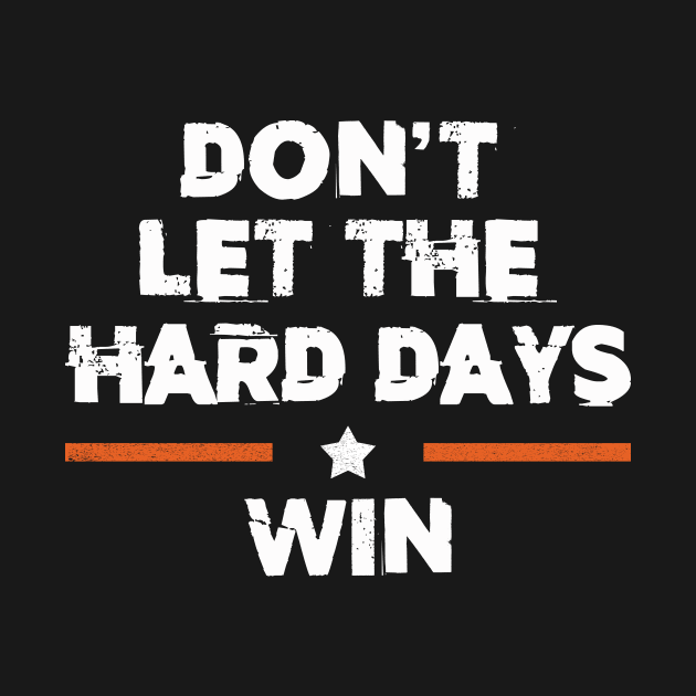 Don't Let The Hard Days Win Retro by Zimmermanr Liame