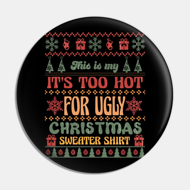This is my It's Too Hot For Ugly Christmas Sweater Shirt Sublimation Pin by TeesByKimchi