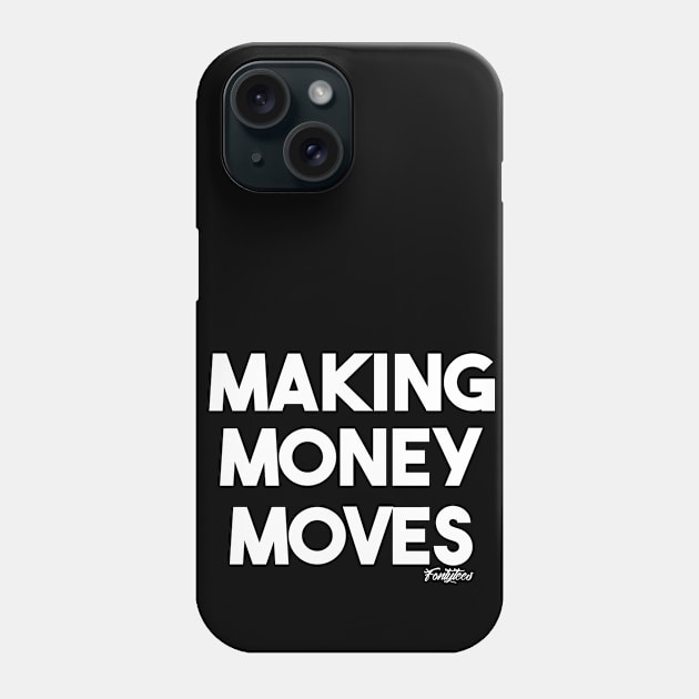 Money Moves (w) Phone Case by fontytees