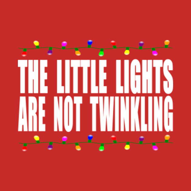 Christmas Vacation Quote  The Little Lights Are Not Twinkling