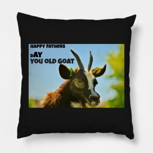 Happy Fathers Day You Old Goat Pillow