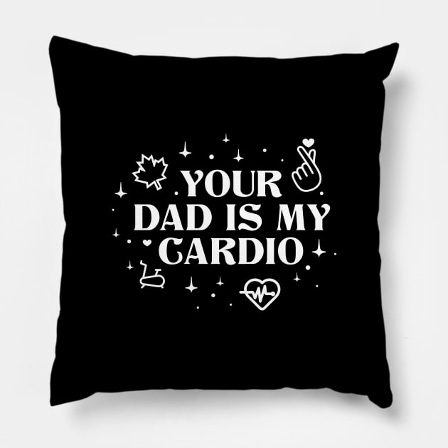 Your Dad Is My Cardio Pillow by Rajsupal