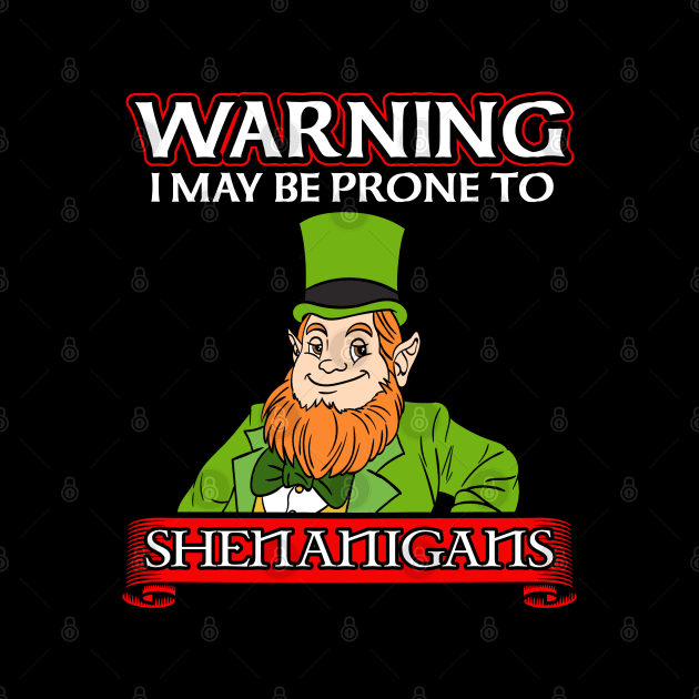 Prone To Shenanigans St. Patrick's Day by Tenh