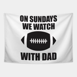 on sundays we watch football with daddy Tapestry