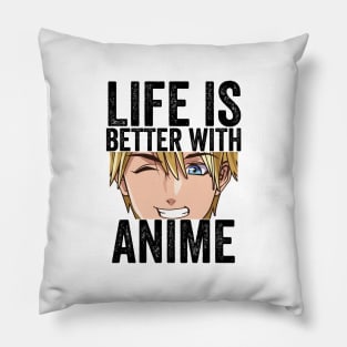 Funny Anime Merch - Life is Better With Anime Pillow