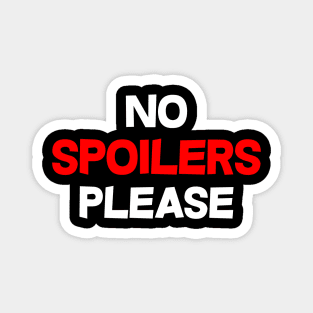 No Spoilers Please Magnet