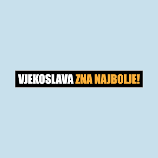 Vjekoslava zna najbolje! T-Shirt