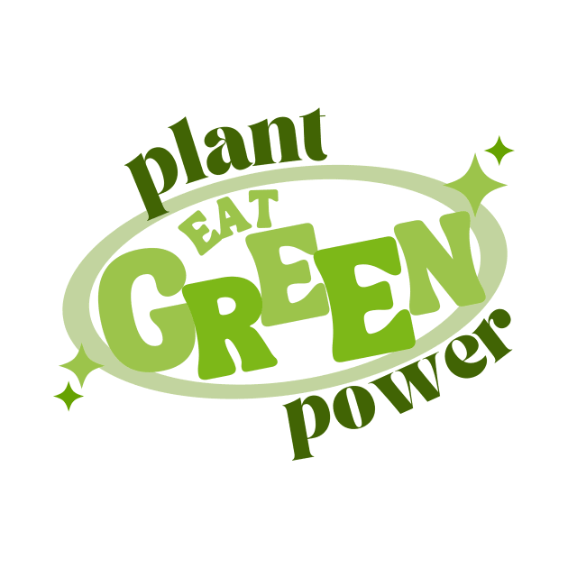 Plant Power - Eat Green by Fredi Wear