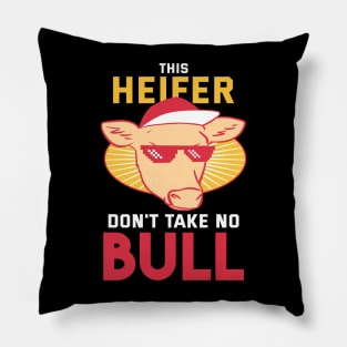 This Heifer don't take no Bull Pillow