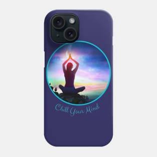 Chill Your Mind Phone Case