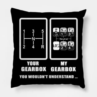 Your gearbox my gearbox you wouldn't understand Pillow