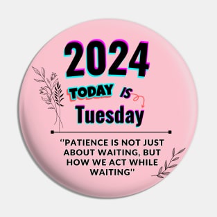 2024 Today is Tuesday Pin