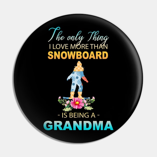 The Ony Thing I Love More Than Snowboard Is Being A Grandma Pin by Thai Quang