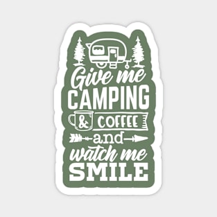 Give Me Camping And Coffee And Watch Me Smile | Camping And Coffee Design Magnet