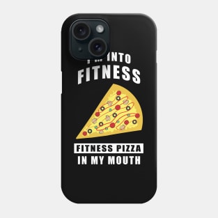 I'm Into Fitness, Fitness Pizza In My Mouth - Funny Phone Case