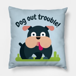 Dog Out Trouble Pillow