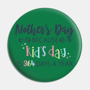 Mothers Day Because kids day Pin