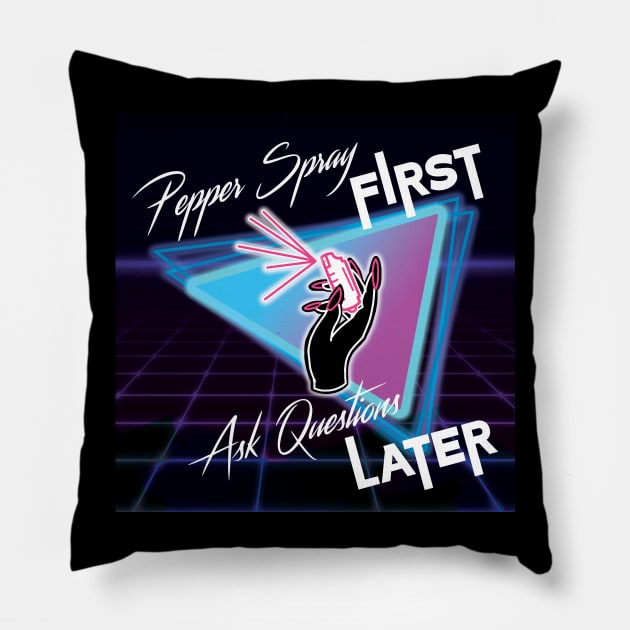 Pepper Spray First Ask Questions Later Pillow by brandi_lin