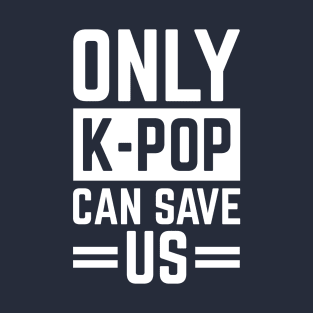 Only K-Pop Can Save Us Cool S.Korea Fans Gift T-Shirt