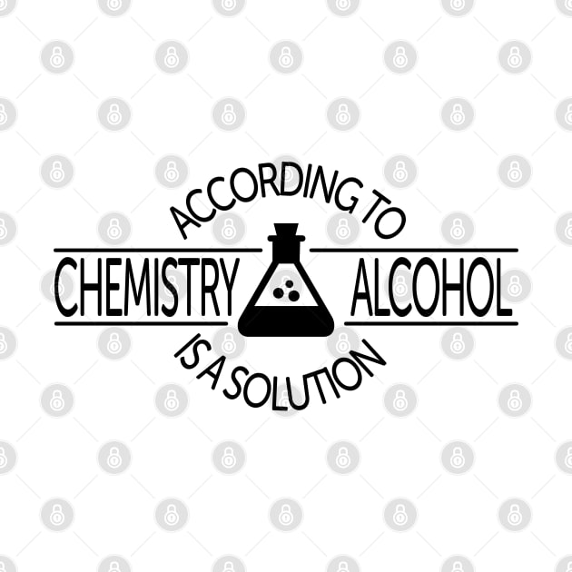 According To Chemistry, Alcohol Is A Solution by ScienceCorner