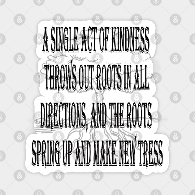 a single act of kindness Magnet by usastore