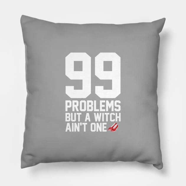 99 Problems But A Witch Ain't One Pillow by heroics