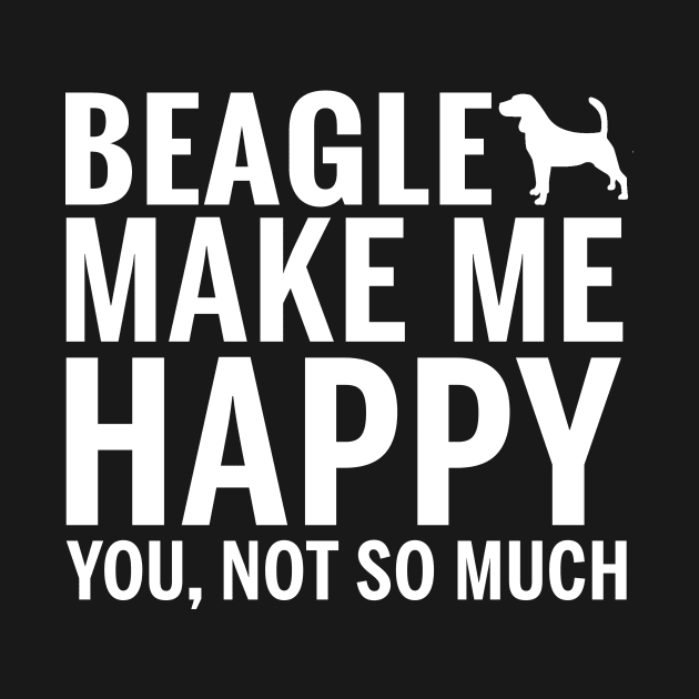 BEAGLE Shirt - BEAGLE Make Me Happy You not So Much by bestsellingshirts