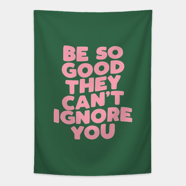 Be So Good They Can't Ignore You in Green and Pink Tapestry by MotivatedType