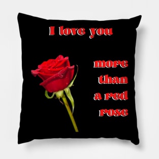 I love you more than a single red rose with red text Pillow