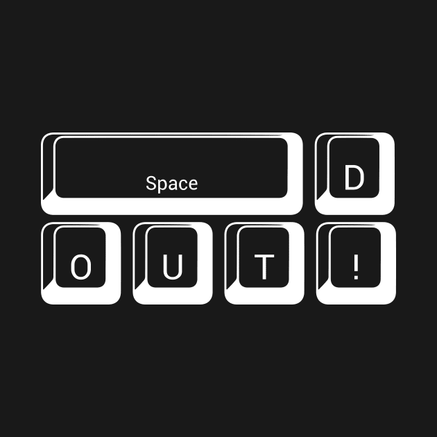 Spaced Out by My Geeky Tees - T-Shirt Designs