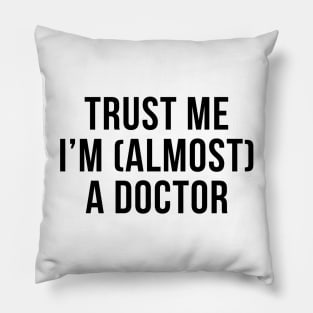 Trust me I'm (almost) a doctor. In black. Pillow