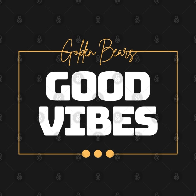 Golden Bears Good Vibe T-Shirt by Lacrosse & Motivational T-Shirts 