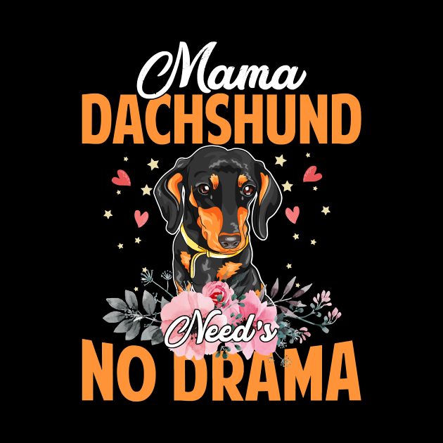 Dog Mama Dachshund Needs No DramaFunnyCute Mommy143 paws by Olegpavlovmmo