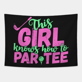 This Girl Knows How To Par Tee - Funny Lets Party Golf Gift product Tapestry