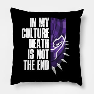 In my cutlure death is not the end Pillow