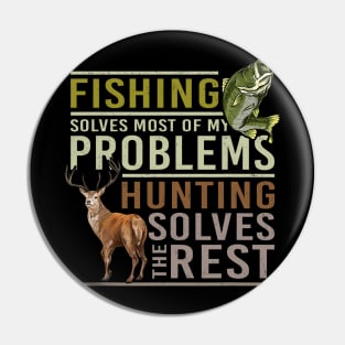 Fishing Solves Most Of My Problems Hunting Pin