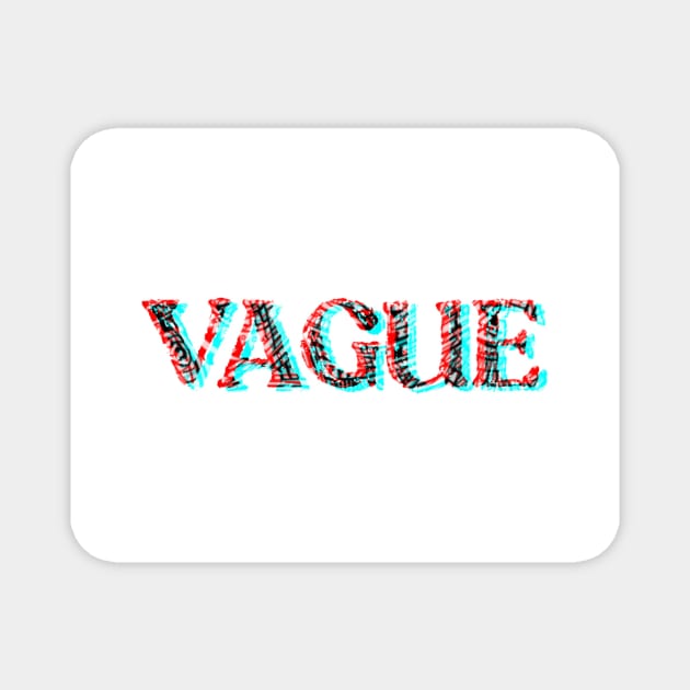 VAGUE Magnet by DreamWorxXx