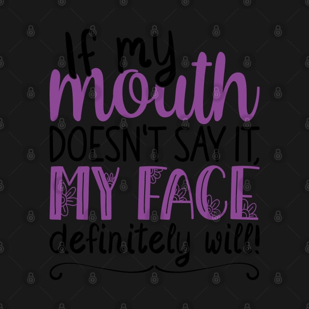 If My Mouth Doesnt Say It | Black and Purple Text Womens Funny by Estrytee