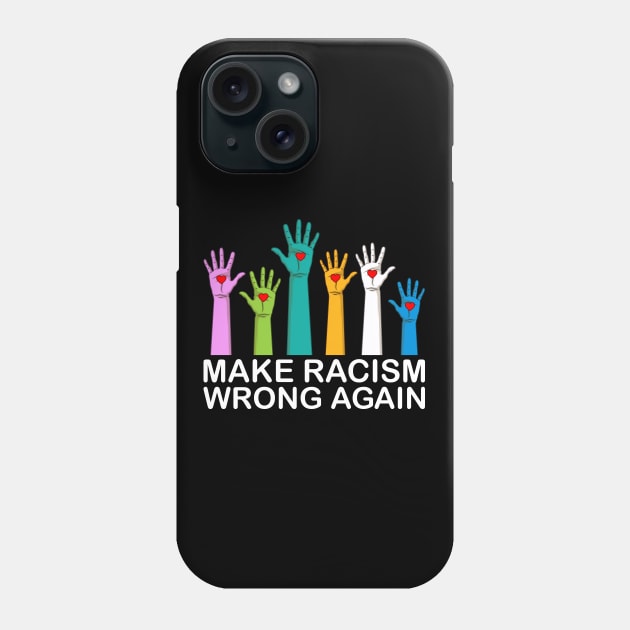 Make Racism Wrong Again Anti Racism Gift Phone Case by Delightful Designs