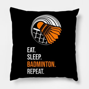 Eat. Sleep. Badminton. Repeat. Pillow