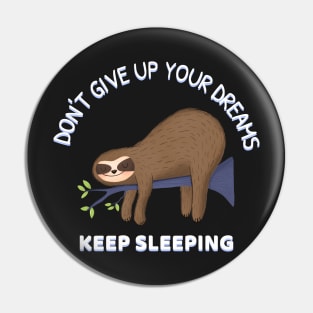 Sleeping Sloth - Funny Sleeping Quote Pin