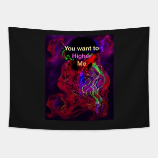 You want to Higher me Tapestry