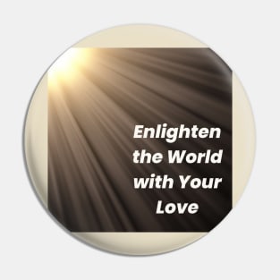 Enlighten the Worls Pin