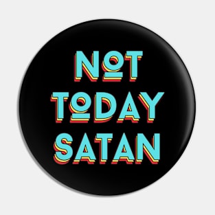 Not Today Satan | Christian Saying Pin